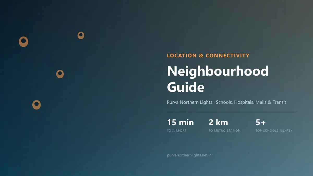Neighbourhood Guide Around Purva Northern Lights Neighbourhood Guide Around Purva Northern Lights