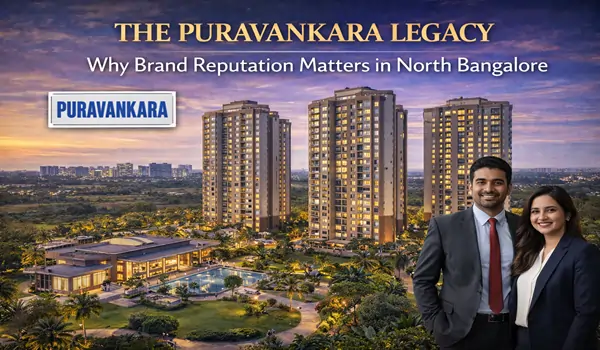 The Puravankara Legacy – Why Brand Reputation Matters in North Bangalore The Puravankara Legacy – Why Brand Reputation Matters in North Bangalore